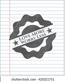 Love More Worry Less pencil emblem