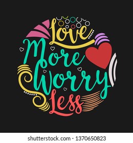Love more worry less. Premium motivational quote. Typography quote. Vector quote with dark background, black background