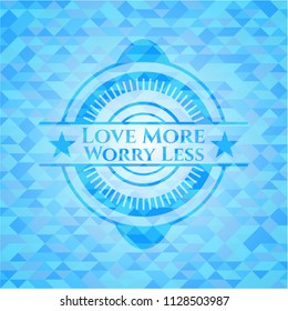 Love More Worry Less realistic light blue mosaic emblem