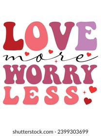 Love More Worry Less Retro Valentine Svg,Valentine Quotes ,Funny Valentine ,Valentines T-shirt,Valentine Saying,Valentine Gift,Hello Valentine,Heart Svg,Love T-shirt,Cut File, Circuit, Silhouette,