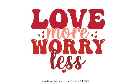 Love More Worry Less Retro PNG Design,