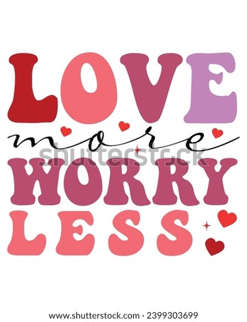 Love More Worry Less Retro Valentine Svg,Valentine Quotes ,Funny Valentine ,Valentines T-shirt,Valentine Saying,Valentine Gift,Hello Valentine,Heart Svg,Love T-shirt,Cut File, Circuit, Silhouette,