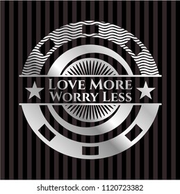 Love More Worry Less silver emblem or badge
