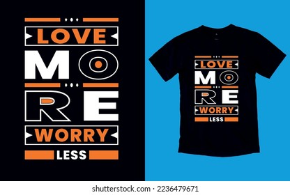 Love more worry less t -shirt design