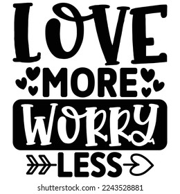 Love More Worry Less T shirt design Vector File