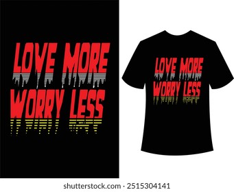 Love more worry less T shirt design art.