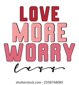 
Love More Worry Less T shirt Design Lover