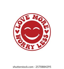 Love More Worry Less Typography T-Shirt Design Vector, Valentine gift, Valetines Day Typography Shirt, Valentine’s Day Digital Design, Happy valentines day
