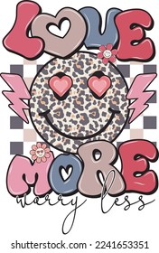 
Love More Worry Less. Valentine Day