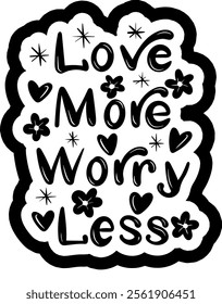 love more worry less valentines day black vector graphic design and cut file