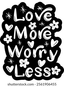 love more worry less valentines day black vector graphic design and cut file