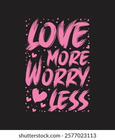 Love more Worry less vector 