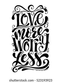 Love more worry less.Inspirational quote.Hand drawn illustration with hand lettering. 