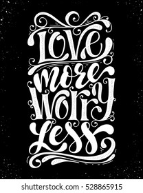 Love more worry less.Inspirational quote.Hand drawn illustration with hand lettering. 