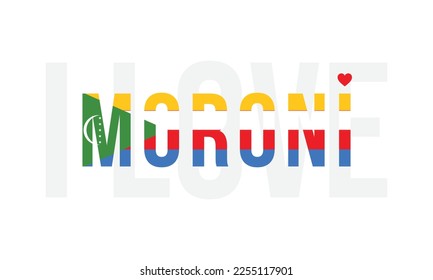 I love Moroni, Typographic, Design, typography, City, Vector, National Flag, Corporate design, Comoros, the  Capital of Comoros, Moroni, Comoros, Flag of Comoros, Background, text. moon, Stars. Africa