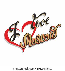 I love Moscow. Lettering. Travel.  The design concept for the tourism industry. Vector illustration.