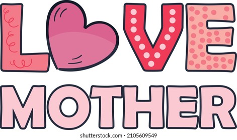 Love Mother Day Vector Design 