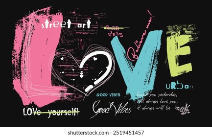 Love motivational slogan typography, text love design brush strokes, grunge brush strokes. grunge graffiti slogan, brushed care slogan typography print, Urban street graffiti love slogan with motivati