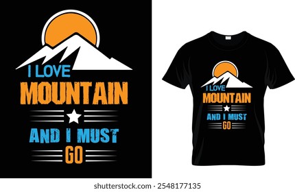 I LOVE MOUNTAIN AND I MUST GO