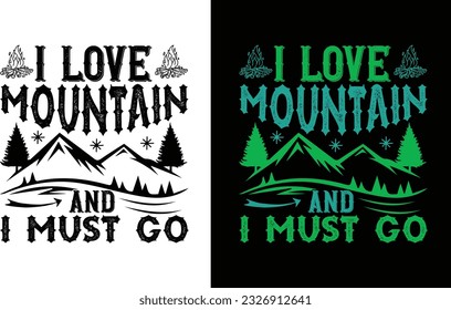 I Love Mountain And I Must Go T Shirt File