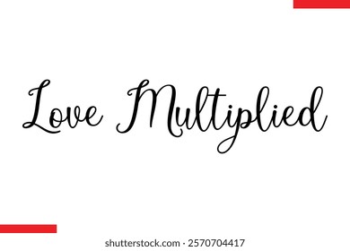 Love multiplied Family. Vector typography text