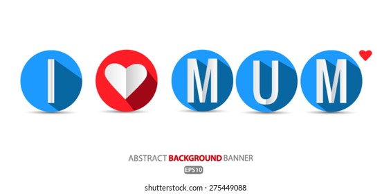 I love mum Vector EPS 10 illustration.