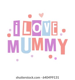 I love mummy cute cartoon colorful vector Illustration