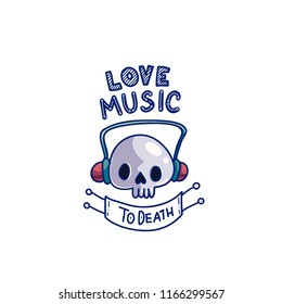 Love music to death sticker with skull with headphones. With ribbon and hand drawn lettering. Old fashion vector illustration. 