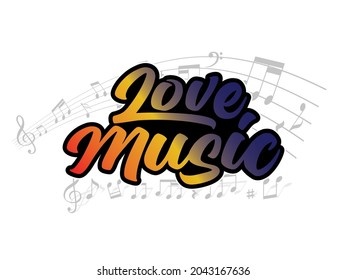 Love music hand drawn vector lettering. Inspirational quote about music.
