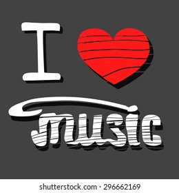 I love music. Hand-Drawn Vector Illustration on dark grey background. Inspirational typography.