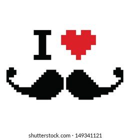 I love mustache or moustache pixelated, retro geeky sign