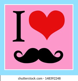 I love mustaches, hipster style. vector illustration background 