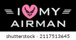 I Love My Airman. Air force pilot quote with Air force logo into the pink heart shape. Design element for t-shirt, poster, mug, hoodie, sticker, wristband, print design.