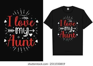 I love my aunt happy valentines day 14th February loves day typography tshirt design