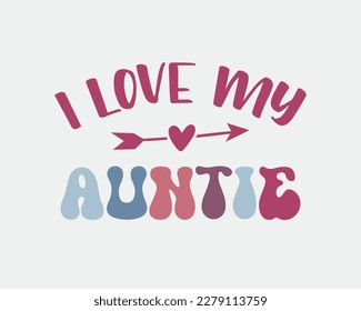 I Love My Auntie family member quote retro colorful typographic art on white background