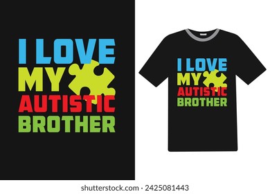 I Love my autistic brother Autism T-shirt Design.