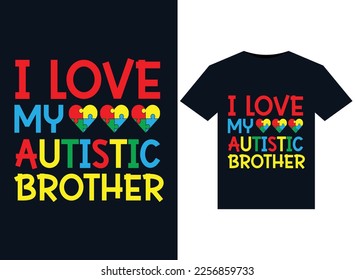 I Love My Autistic Brother illustrations for print-ready T-Shirts design