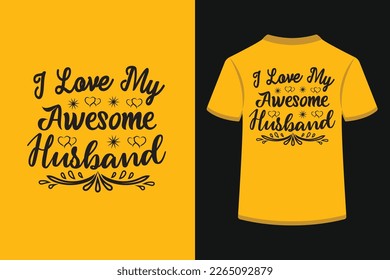 I love my awesome husband creative typography t-shirt design. This is an editable and printable high-quality vector file.