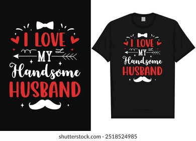 I love my awesome husband Happy valentines day 14th February loves day typography tshirt design