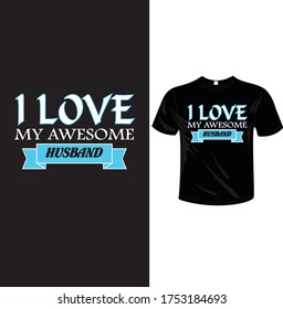 I love my awesome husband t shirt design