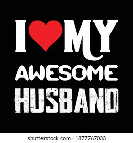 I Love My Awesome Husband T-shirt Design Vector