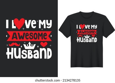 I Love My Awesome Husband Valentine T Shirt Design