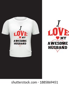 I love my awesome husband . Vector , quote valentines day t-shirt design .