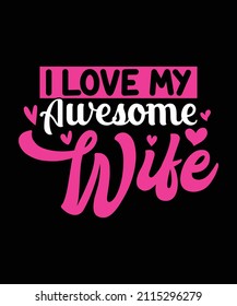 I Love My Awesome Wife Cute Girls Typography T-shirts Design Template