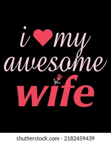 i love my awesome wife t shirt design