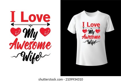 I Love My Awesome Wife T-Shirt Design Unique And Colorful T-shirt Design  Valentine T-Shirt Design