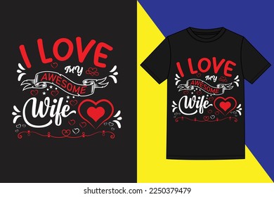 i love my awesome wife valentine's day t shirt, t shirt,Valentine's Day Gifts T Shirt,cute valentines t-shirts,Valentine Quote