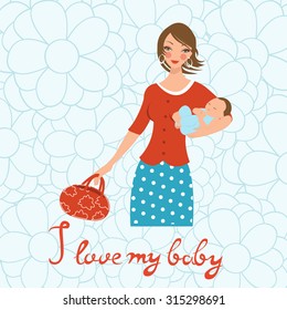 I love my baby. Concept card with beautiful young mother holding a baby. vector illustration