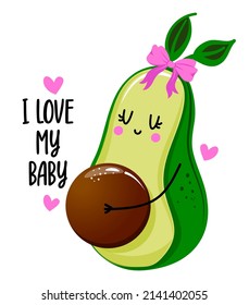 I love my baby - Cute hand drawn pregnant avocado illustration kawaii style. Mother's Day color poster. Good for greeting cards, banners, textiles, gifts, shirts, mugs. Baby clothes