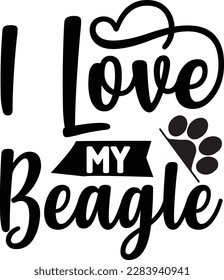 I love my Beagle svg ,Dog svg Design, Dog t-shirt design svg